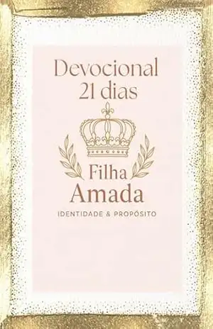 Devocional 21 Dias — Filha Amada: Identidade e Propósito - Fernanda R Santos