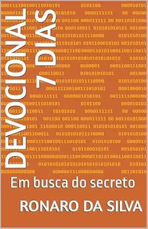 Devocional 7 Dias: Em busca do secreto – RONARO DA SILVA Devocional 7 Dias: Em busca do secreto – RONARO DA SILVA