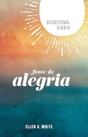 Devocional Diário 2026 – Fonte de Alegria – Ellen G. White