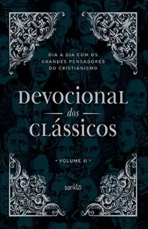 Devocional dos Clássicos Volume 2: Dia a dia com os grandes pensadores do cristianismo – Sankto Editorial
