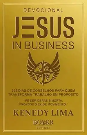 DEVOCIONAL JESUS IN BUSINESS – Kenedy Lima DEVOCIONAL JESUS IN BUSINESS – Kenedy Lima