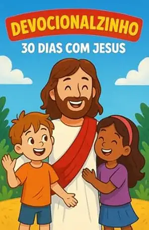 DEVOCIONAL KIDS – 30 DIAS COM JESUS: MOMENTOS DE FÉ EM FAMILIA - ALINE TOBIAS DEVOCIONAL KIDS – 30 DIAS COM JESUS: MOMENTOS DE FÉ EM FAMILIA - ALINE TOBIAS