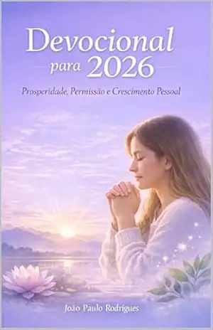 Devocional para 2026: Prosperidade, Permissão e Crescimento Pessoal – João Paulo Rodrigues