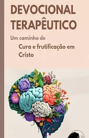 Capa do livro Devocional Terapêutico: 30 dias para curar a alma, restaurar sua identidade e reencontrar Deus: 30 dias de reflexões e exercícios para curar feridas emocionais, restaura identidade e viver uma feliz. - Gersica Carine Machado