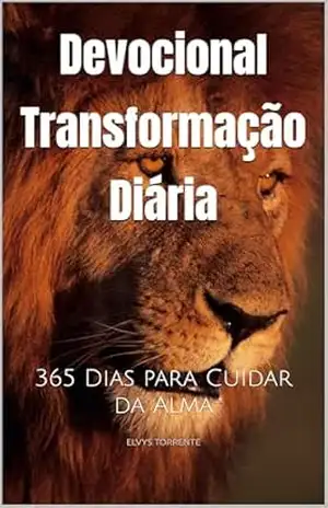 Devocional Transformação Diária: 365 Dias para Cuidar da Alma - Elvys Torrente