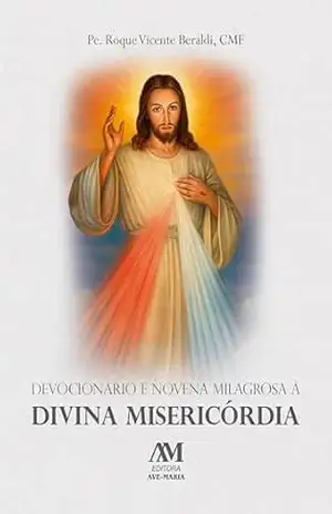 Devocionário e novena milagrosa à Divina Misericórdia - Roque Vicente Beraldi Devocionário e novena milagrosa à Divina Misericórdia - Roque Vicente Beraldi