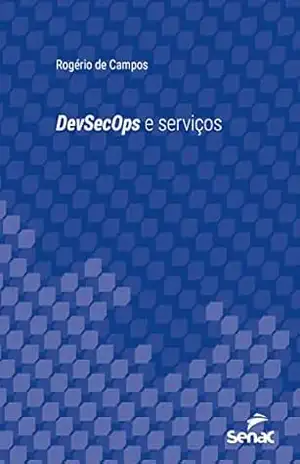 DevSecOps e serviços (Série Universitária) – Rogério de Campos
