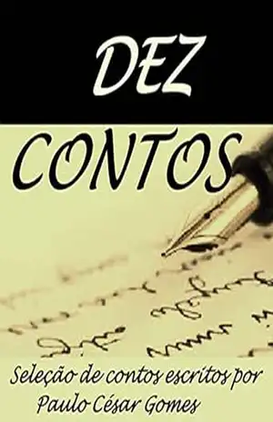 Capa do livro DEZ CONTOS: Seleção de contos escritos por Paulo César Gomes - Paulo César  Gomes