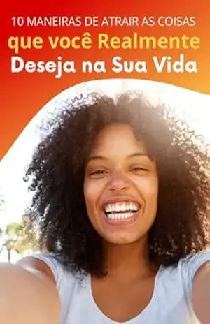 Capa do livro Dez Maneiras De Atrair As Coisas Que Você Mais Deseja Na Vida. - Jeh Produtos Digitais