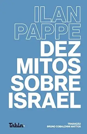 Dez mitos sobre Israel – Ilan Pappe
