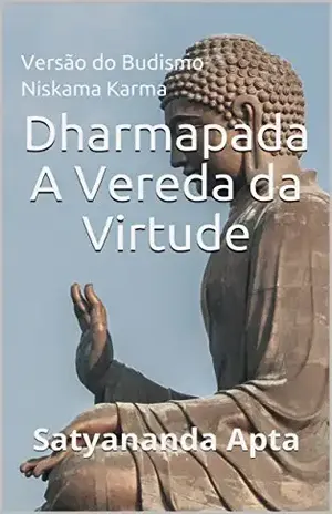 Capa do livro Dharmapada A Vereda da Virtude:Satyananda Apta - Versão do Budismo Dharmapada