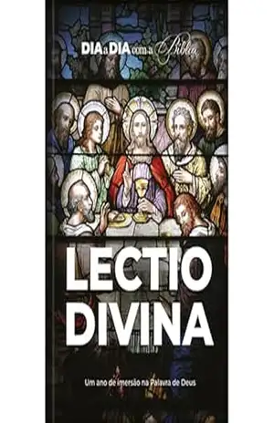 Dia a dia com a Bíblia – LECTIO DIVINA: Um ano de imersão na Palavra de Deus – MInistérios Pão Diário