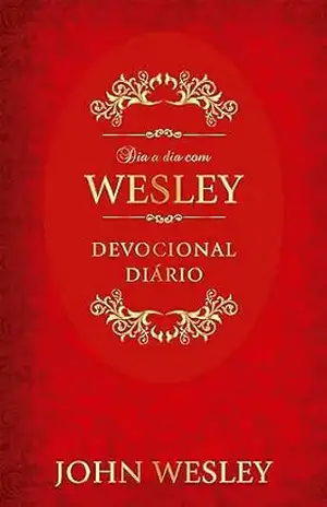 Dia a dia com John Wesley: Devocional Diário – John Wesley