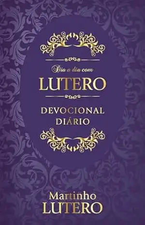 Dia a Dia com Lutero – Capa dura: Devocional Diário – Publicações Pão Diário