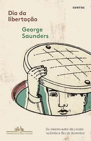 Capa do livro Dia da libertação: Contos - George Saunders