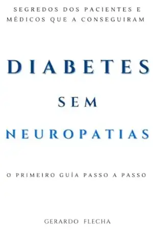 Diabetes Sem Neuropatias – Gerardo Flecha