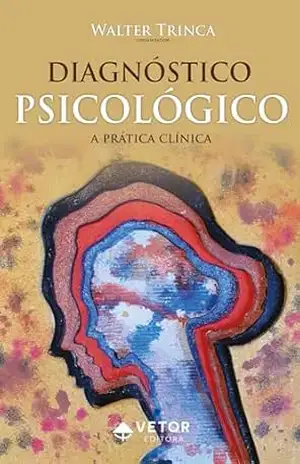 Diagnóstico psicológico: A prática clínica – Walter Trinca Diagnóstico psicológico: A prática clínica – Walter Trinca