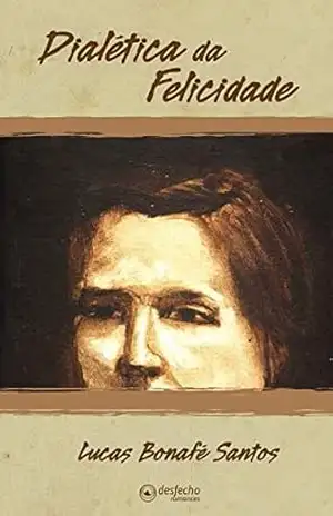 Capa do livro Dialética da Felicidade - Lucas Bonafé Santos