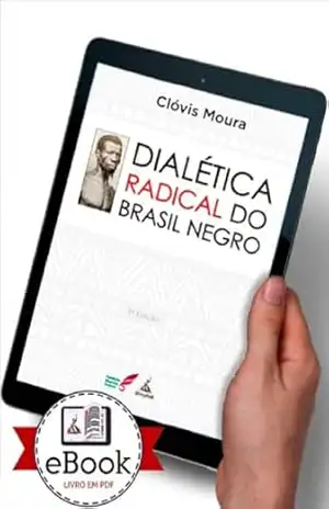 Dialética Radical do Brasil Negro – Clóvis  Moura