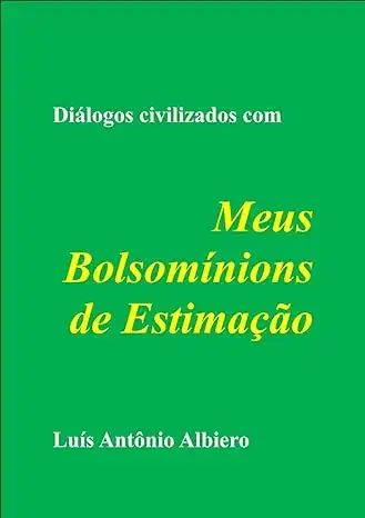 Baixar Diálogos Civilizados com Meus Bolsomínions de Estimação: ''O Pum é Todo Seu'' e outras tretas pdf, epub, mobi, eBook