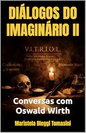 Capa do livro DIÁLOGOS DO IMAGINÁRIO II: Conversas com Oswald Wirth (MESTRES DO IMAGINÁRIO: Simbolismo & Imaginação) - Maristela Bleggi Tomasini