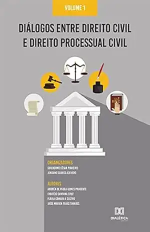 Diálogos entre Direito Civil e Direito Processual Civil: Volume 1 – Guilherme César Pinheiro