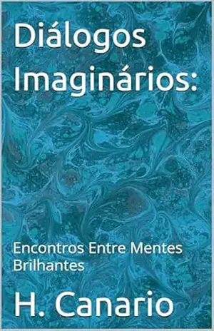 Capa do livro Diálogos Imaginários:: Encontros Entre Mentes Brilhantes - H. Canario