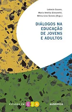 Diálogos na educação de jovens e adultos – Leôncio Soares Diálogos na educação de jovens e adultos – Leôncio Soares