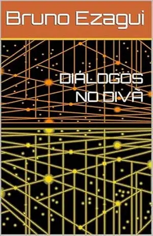 DIÁLOGOS NO DIVÃ – Bruno Ezagui DIÁLOGOS NO DIVÃ – Bruno Ezagui