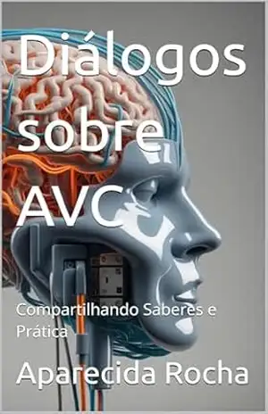 Diálogos sobre AVC: Compartilhando Saberes e Prática – Aparecida Rocha Diálogos sobre AVC: Compartilhando Saberes e Prática – Aparecida Rocha