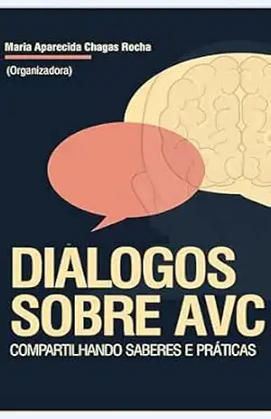 Diálogos sobre AVC: Compartilhando saberes e práticas – Maria Aparecida Chagas Rocha Diálogos sobre AVC: Compartilhando saberes e práticas – Maria Aparecida Chagas Rocha