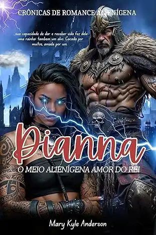 Baixar DIANNA: O MEIO ALIENÍGENA AMOR DO REI: Um Romance De Fantasia De Ficção Científica Alienígena Paranormal pdf, epub, mobi, eBook