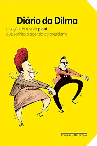 Baixar Diário da Dilma: A seção da revista ''piauí'' que satiriza a agenda da presidente pdf, epub, mobi, eBook