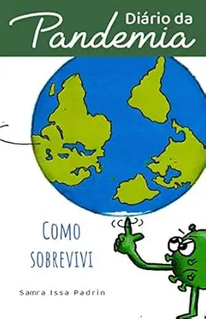 Diário da Pandemia: Como sobrevivi - Samra Issa Padrin