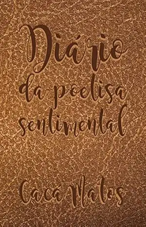 Capa do livro Diário da poetisa sentimental - Cacá  Matos