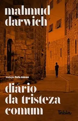 Diário da tristeza comum – Mahmud Darwich