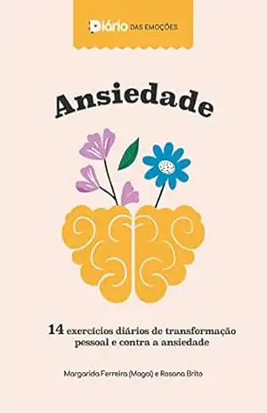 Capa do livro Diário das Emoções – Ansiedade: Desacelere e descubra como escrever é terapêutico - Rosana Melo Brito