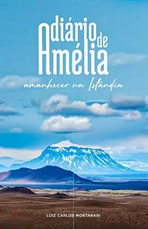 Diário de Amélia: Amanhecer na Islândia – LUIZ CARLOS MONTANARI