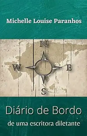 Diário de Bordo de uma escritora diletante – Michelle Louise  Paranhos