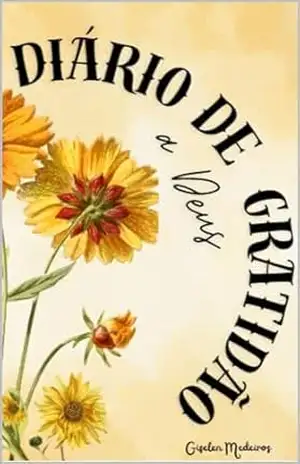 Capa do livro DIÁRIO DE GRATIDÃO A DEUS - GISELEN MEDEIROS