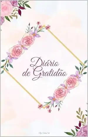 Diário de gratidão – Sirlene Sik Diário de gratidão – Sirlene Sik