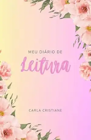 Diário de Leitura – Carla Cristiane Silva Diário de Leitura – Carla Cristiane Silva