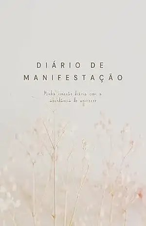 Diário de Manifestação: Minha conexão diária com a abundância do universo - Joyce Jesus Diário de Manifestação: Minha conexão diária com a abundância do universo - Joyce Jesus