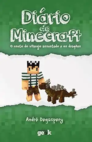 Diário de Minecraft vol 2. – O conto do vilarejo assustado e os dragões – André Degaspery