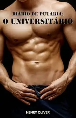 Diário de Putaria: O Universitário – Henry Oliver