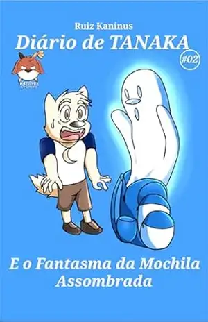 Capa do livro Diário de Tanaka: O Fantasma da Mochila Assombrada - Ruiz Kaninus