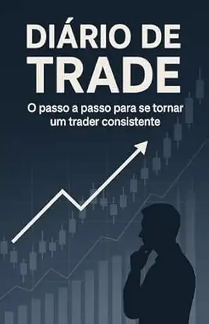 Diário de Trade: O passo a passo para se tornar um trader consistente – Carlos  de Paula