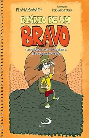 Diário de um bravo: (ou bullying: como me safei dele, mesmo sem braveza!) (Literatura Juvenil) – Flávia Savary