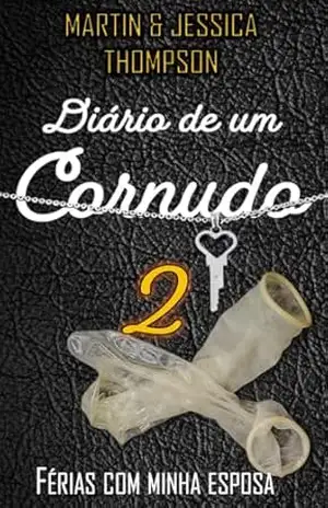 Diário de um corno 2: Férias com minha esposa (Diário de um corno (port)) – Jessica Thompson