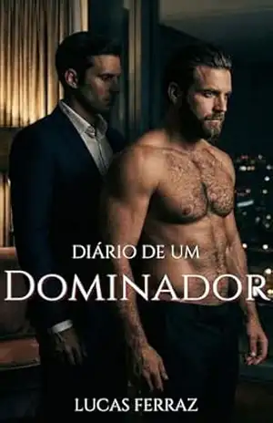 Capa do livro Diário de um Dominador: Um Dark Romance MM com Bilionário, BDSM e Contrato de Submissão (Homens Sob Controle) - Lucas Ferraz